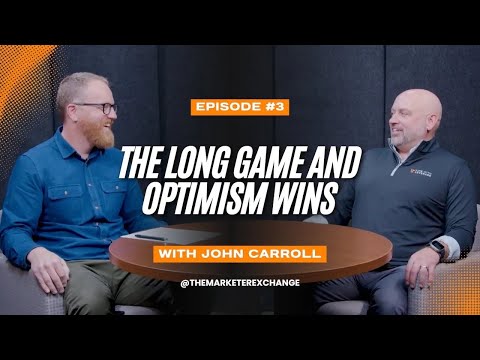The Long Game of Marketing: John Carroll on Storytelling, Optimism, and Impact